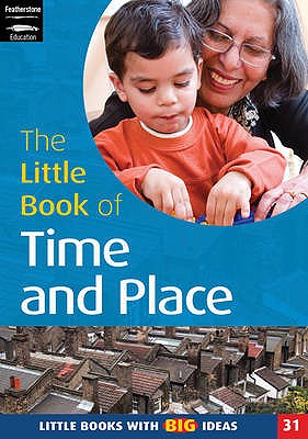 The Little Book of Time and Place: Little Books with Big Ideas (31) - Thornton, Linda, and Brunton, Pat