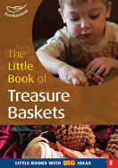 The Little Book of Treasure Baskets: Little Books with Big Ideas