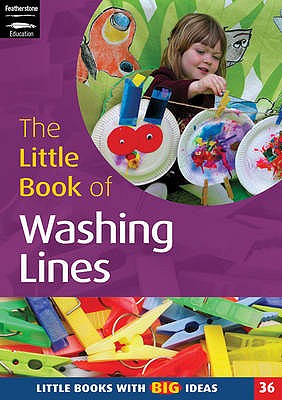 The Little Book of Washing Lines: Creating Lines of Learning - Roan, Melanie, and Taylor, Marion, and Featherstone, Sally (Editor)