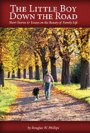 The Little Boy Down the Road: Short Stories & Essays on the Beauty of Family Life