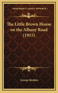 The Little Brown House on the Albany Road (1915)
