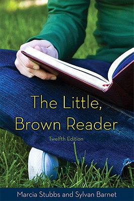 The Little Brown Reader - Stubbs, Marcia, and Barnet, Sylvan