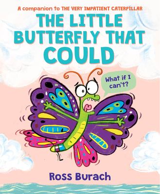 The Little Butterfly That Could (a Very Impatient Caterpillar Book) - 