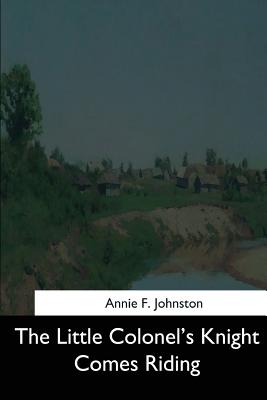 The Little Colonel's Knight Comes Riding - Johnston, Annie F