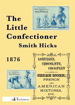 The Little Confectioner - Hicks, Smith, and Roberts, Gary (Introduction by)