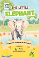 The Little Elephant: Ellie learns to care for the environment