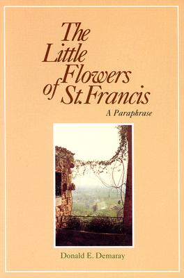 The Little Flowers of St. Francis - Brother Ugolino of Monte Santa Maria, and Demaray, Donald E