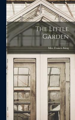The Little Garden - King, Francis, Mrs.