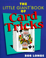 The Little Giant Book of Card Tricks - Longe, Bob
