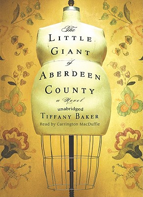 The Little Giant of Aberdeen County Lib/E - Baker, Tiffany, and MacDuffie, Carrington (Read by)