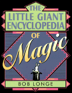 The Little Giant(r) Encyclopedia of Magic - Longe, Bob, and Longe