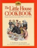 The Little House Cookbook: Frontier Foods from Laura Ingalls Wilder - Walker, Barbara M
