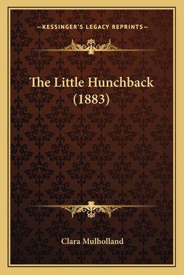 The Little Hunchback (1883) - Mulholland, Clara (Translated by)