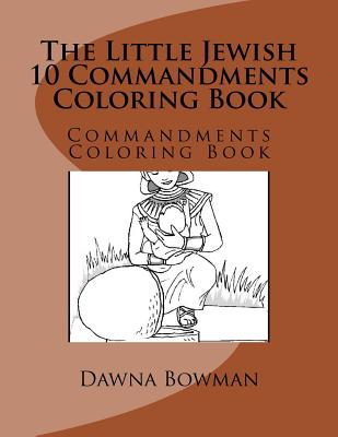 The Little Jewish 10 Commandments Coloring Book: Commandments Coloring Book - Flowers, Dawn, and Bowman, Dawna