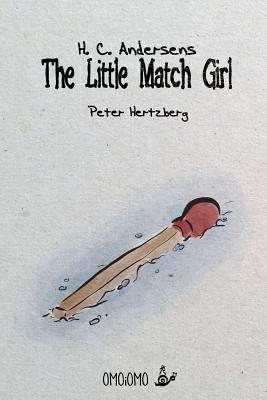 The Little Match Girl - Hertzberg, Peter, and Andersen, Hc