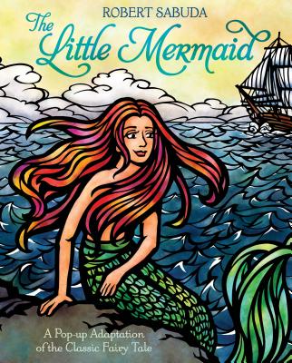 The Little Mermaid: A Pop-Up Adaptation of the Classic Fairy Tale - 