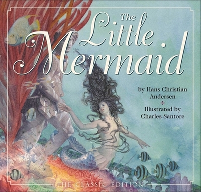 The Little Mermaid: The Classic Edition - Andersen, Hans Christian