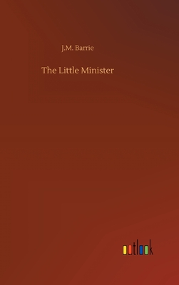 The Little Minister - Barrie, J M