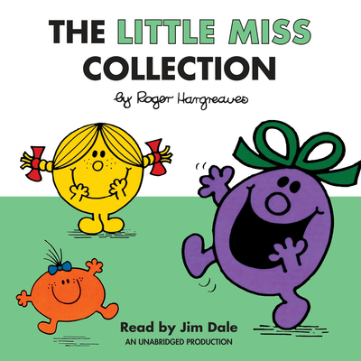 The Little Miss Collection: Little Miss Sunshine; Little Miss Bossy; Little Miss Naughty; Little Miss Helpful; Little Miss Curious; Little Miss Birthday; And 4 More - Hargreaves, Roger, and Dale, Jim (Read by)