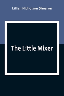 The Little Mixer - Nicholson Shearon, Lillian