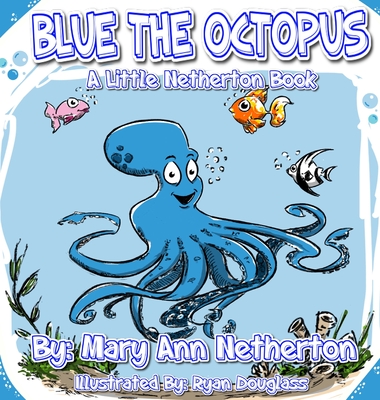 The Little Netherton Books: Blue the Octopus - Netherton, Mary Ann