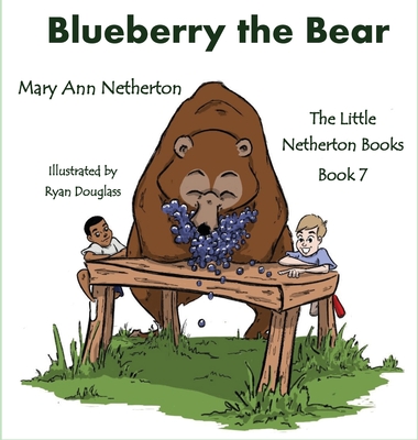 The Little Netherton Books: Blueberry the Bear - Netherton, Mary Ann