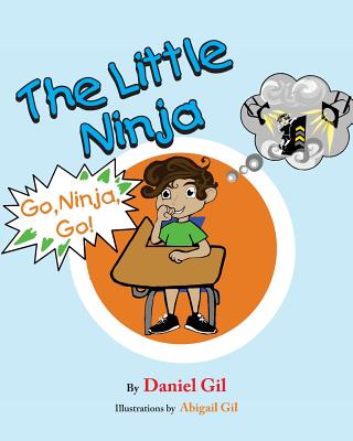 The Little Ninja: Go Ninja Go - Gil, Daniel