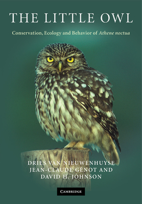 The Little Owl: Conservation, Ecology and Behavior of Athene Noctua - Van Nieuwenhuyse, Dries, and Gnot, Jean-Claude, and Johnson, David H.