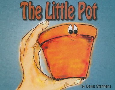 The Little Pot - Stephens, Dawn, and Bowman, Crystal (Editor)