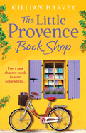 The Little Provence Book Shop: Escape to France with a BRAND NEW uplifting read from Gillian Harvey for 2024