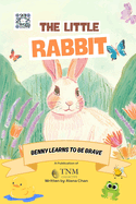 The Little Rabbit: Benny Learns to be Brave