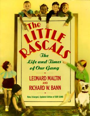 The Little Rascals: The Life and Times of Our Gang - Maltin, Leonard, and Bann, Richard W