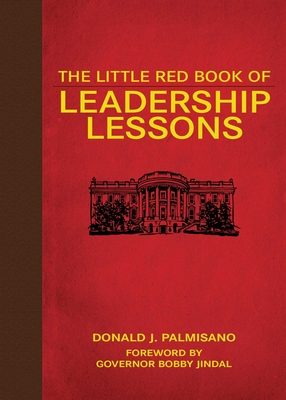 The Little Red Book of Leadership Lessons - Palmisano, Donald J, and Jindal, Bobby (Foreword by)