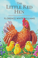 The Little Red Hen: Original Classics and Illutrated