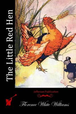 The Little Red Hen - Williams, Florence White
