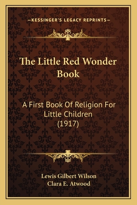 The Little Red Wonder Book: A First Book Of Religion For Little Children (1917) - Wilson, Lewis Gilbert