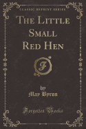 The Little Small Red Hen (Classic Reprint)