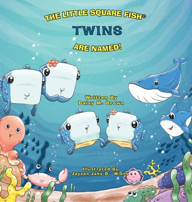 The Little Square Fish Twins Are Named - Brown, Daisy M, and Miano, Jayson Jake D (Illustrator)