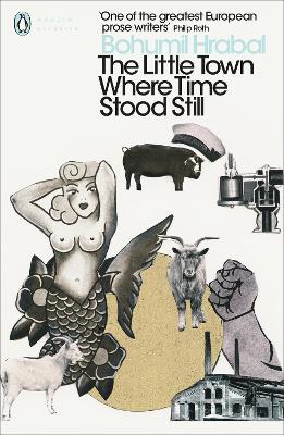 The Little Town Where Time Stood Still - Hrabal, Bohumil, and Naughton, James (Translated by)