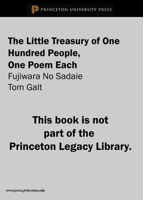 The Little Treasury of One Hundred People, One Poem Each: - Sadaie, Fujiwara no, and Galt, Tom (Translated by)