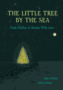 The Little Tree by the Sea: From Halifax to Boston with Love