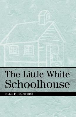 The Little White Schoolhouse - Hartford, Ellis F