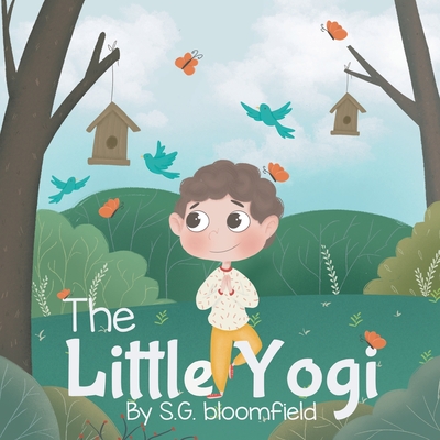 The Little Yogi - Bloomfield, S G, and Chirko, Kate (Illustrator)