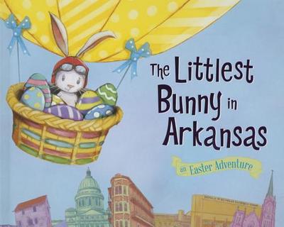 The Littlest Bunny in Arkansas: An Easter Adventure - Jacobs, Lily