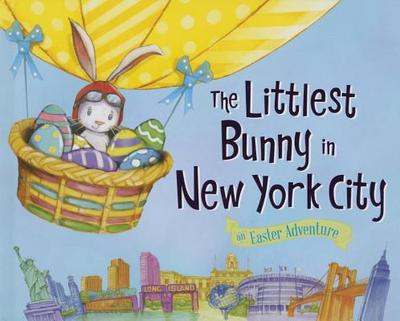 The Littlest Bunny in New York City: An Easter Adventure - Jacobs, Lily