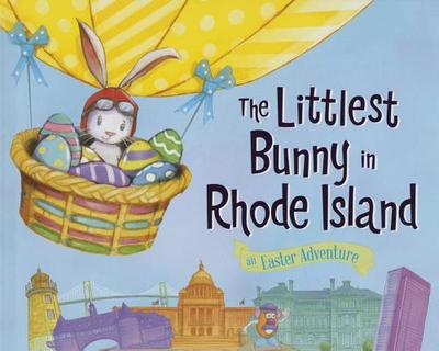 The Littlest Bunny in Rhode Island: An Easter Adventure - Jacobs, Lily