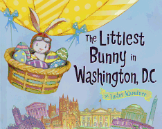 The Littlest Bunny in Washington, D.C.: An Easter Adventure