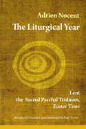 The Liturgical Year: Lent, the Sacred Paschal Triduum, Easter Time (Vol. 2) Volume 2