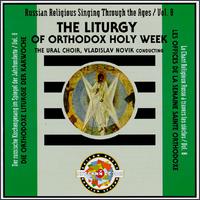 The Liturgy of Orthodox Holy Week - Galina Pyjova (soprano); Mikhail Kopelnikov (tenor); Serguei Nassonov (bass); Viatcheslav Poutchkov (baritone);...