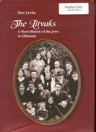 The Litvaks: A Short History of the Jews in Lithuania